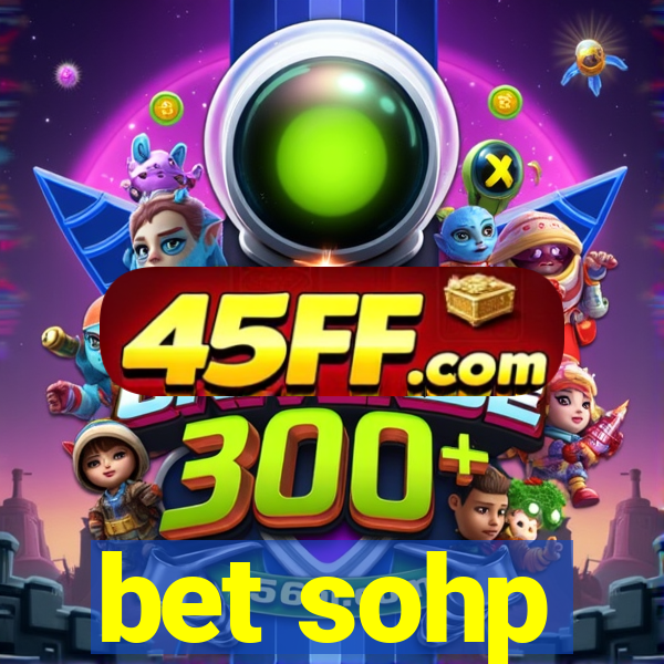 bet sohp